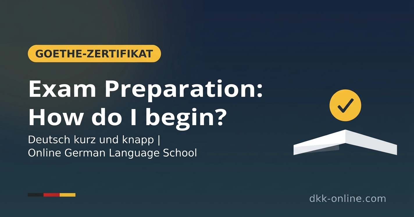 Preparing for the Goethe-Zertifikat Exam: Where to Start and How to Pass on Your First Try